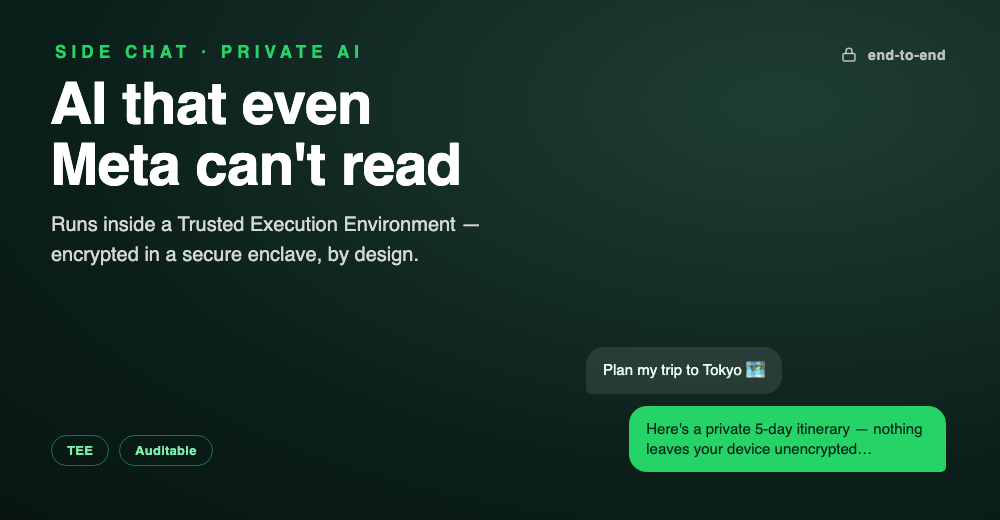 Side Chat · Private AI — AI that even Meta can't read, running inside a Trusted Execution Environment